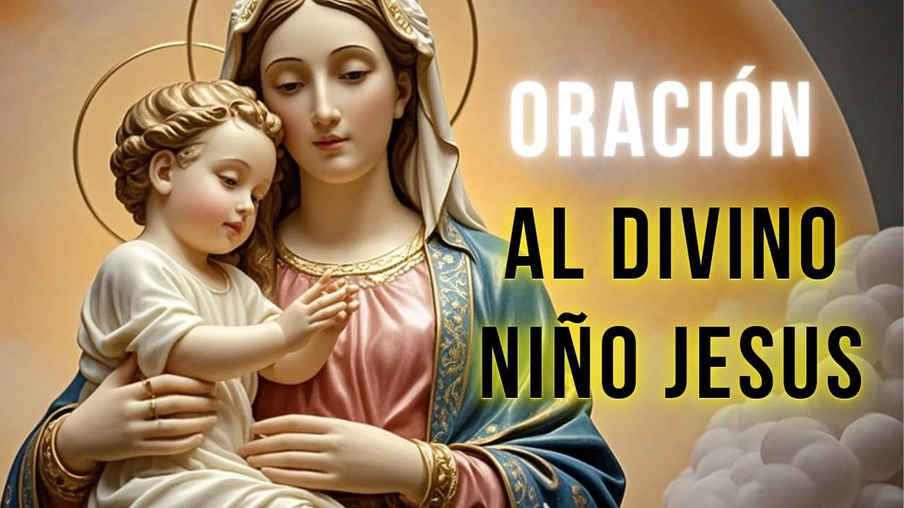ORACIÓN MILAGROSA al DIVINO NIÑO JESÚS Para PETICIONES URGENTES