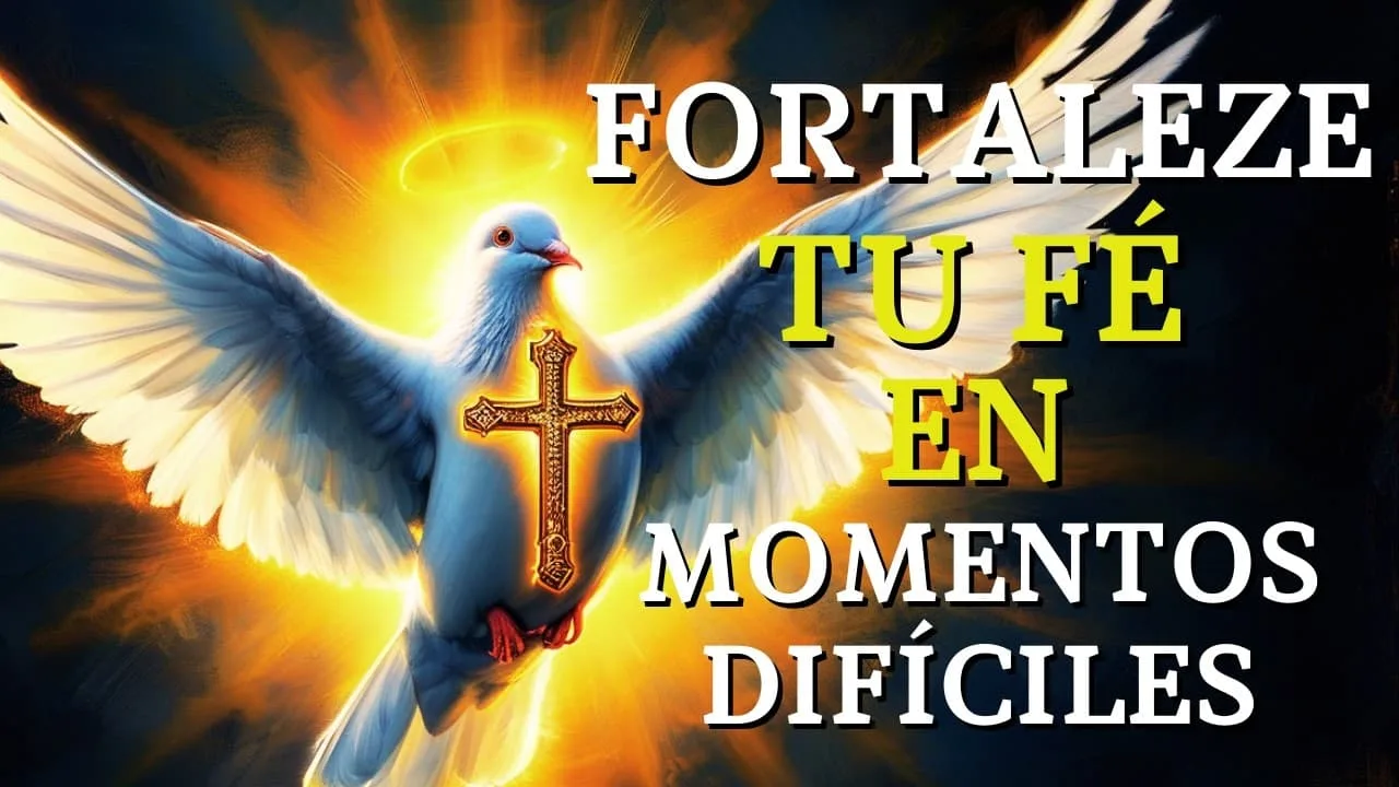 Oración al Espíritu Santo para Fortalecer tu Fe en Momentos Difíciles