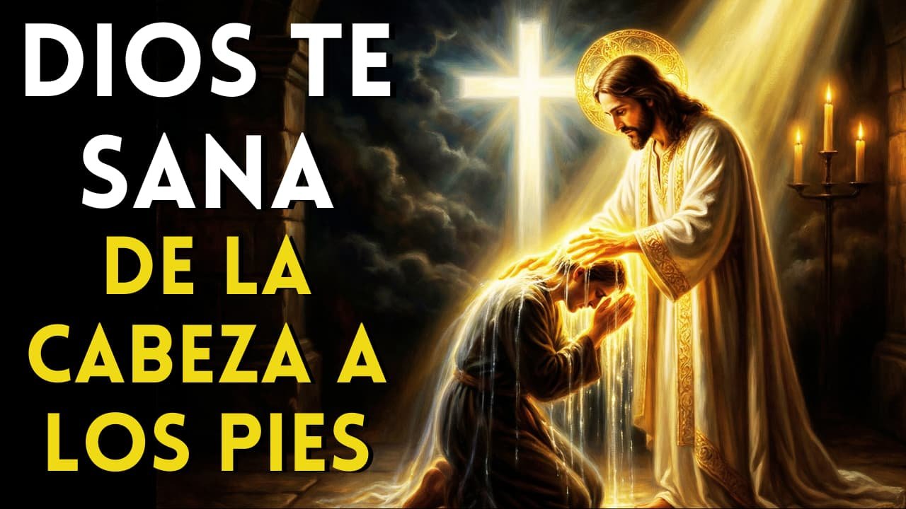 DIOS TE SANA desde la CABEZA hasta los PIES