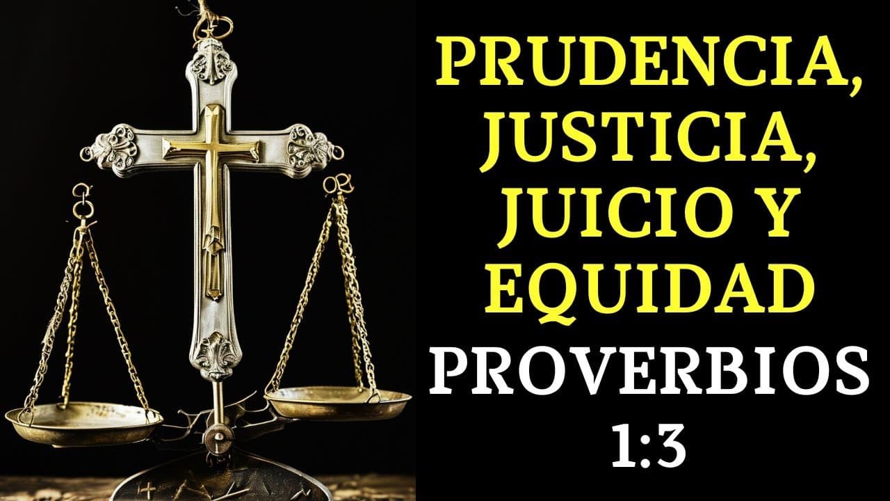 PROVERBIOS 1:3 | El CONSEJO para VIVIR con JUSTICIA y PRUDENCIA
