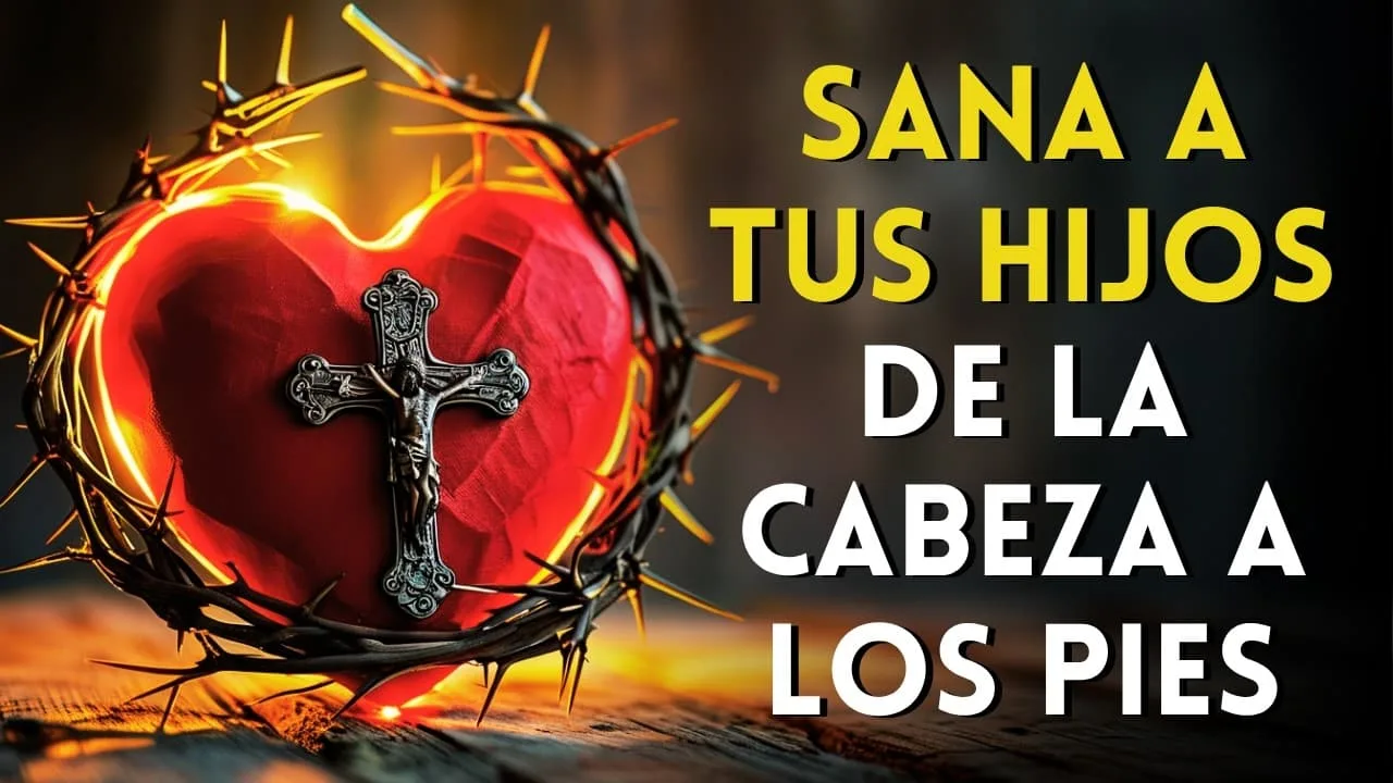 Oración a la sangre de Cristo para sanar a tus hijos de la cabeza a los pies