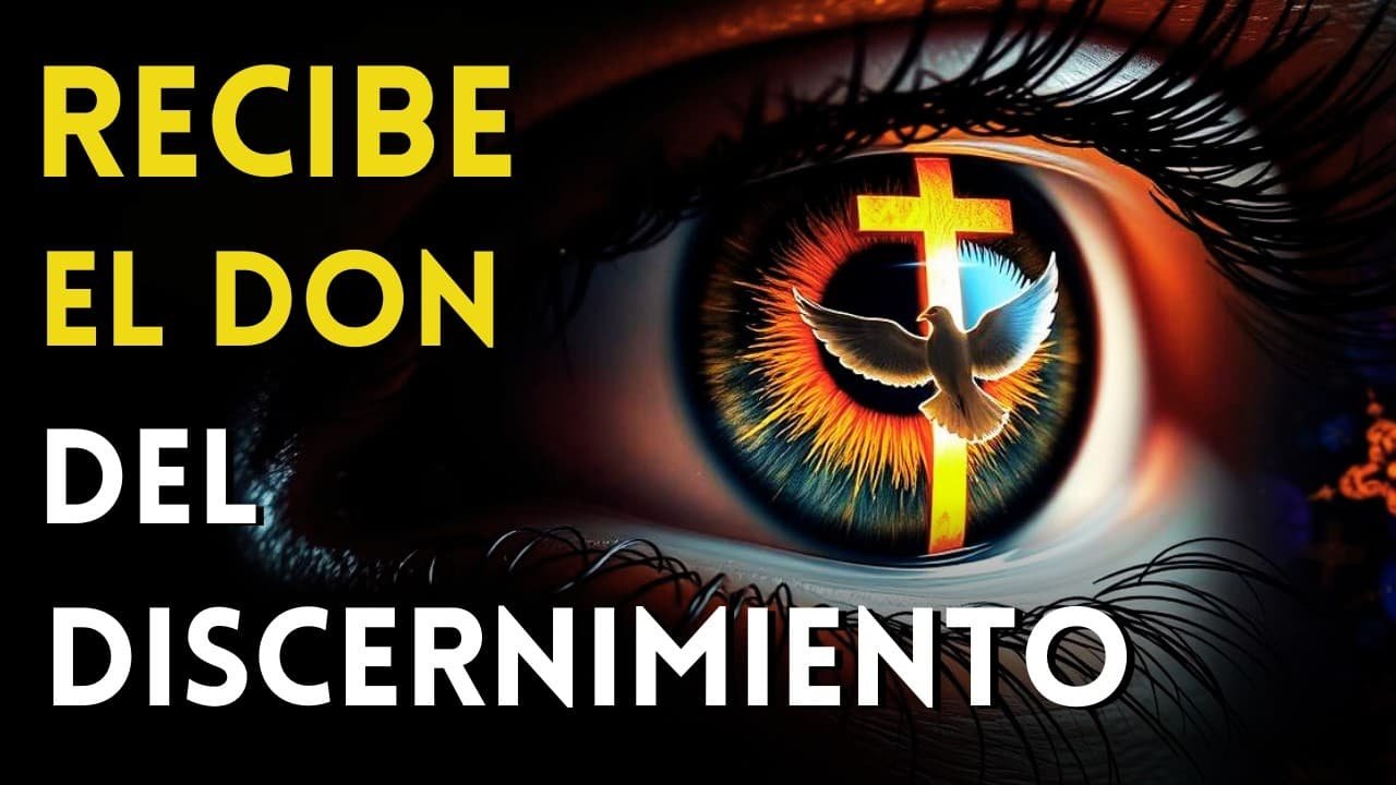 RECIBE EL DON DEL DISCERNIMIENTO