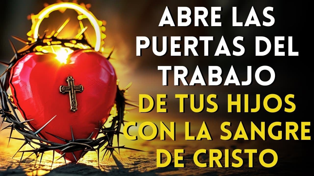 Oración a la Sangre de Cristo para Abrir las Puertas del Trabajo en la Vida de tus Hijos